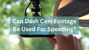 Can dash cam footage be used for speeding?