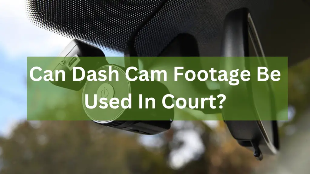 Can Dash Cam Footage Be Used In Court
