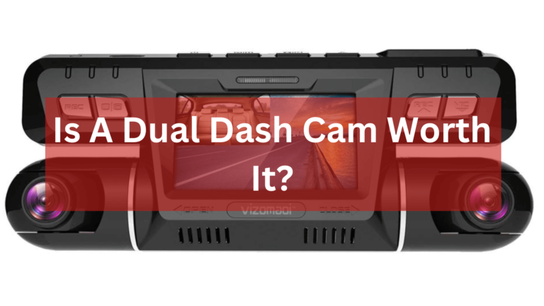 Is a dual dash cam worth it? ( Reasons & Pros )