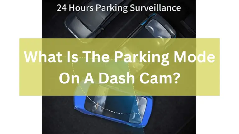 What is the parking mode on a dash cam?