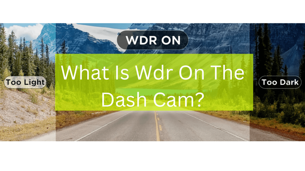 What Is Wdr On The Dash Cam
