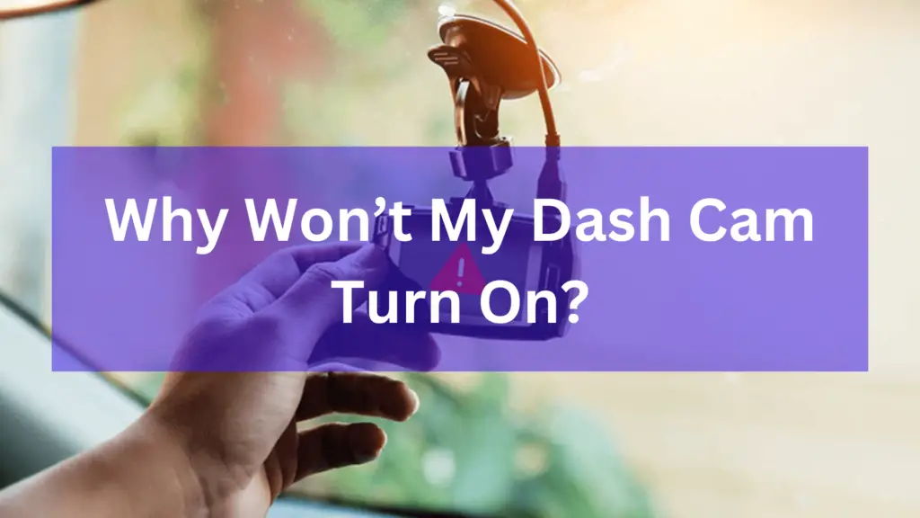 Why Won’t My Dash Cam Turn On
