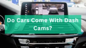 Do Cars Come With Dash Cams