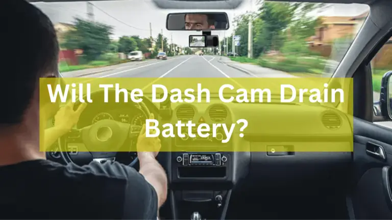 Will the dash cam drain battery?